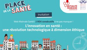 Mutualité Française Auvergne-Rhône-Alpes : webmatinale sur les enjeux éthiques de l’innovation en santé